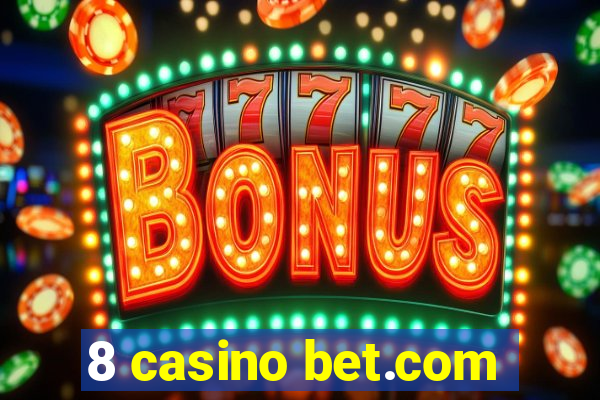 8 casino bet.com